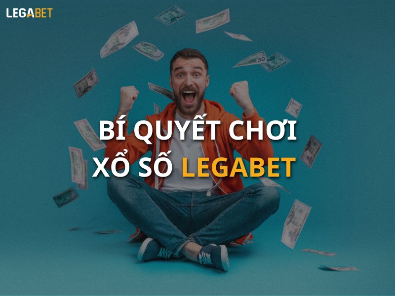 Bí quyết chơi xổ số LEGABET